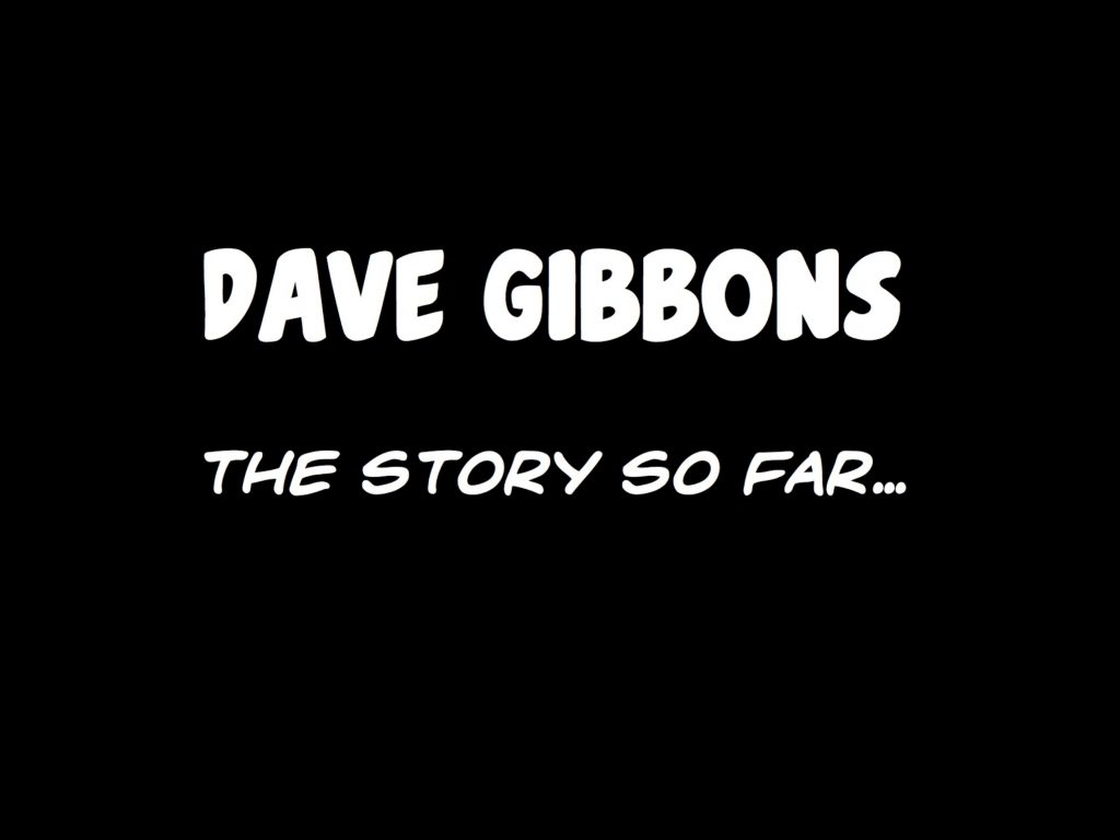 dave-gibbons-the-story-so-far-part-2